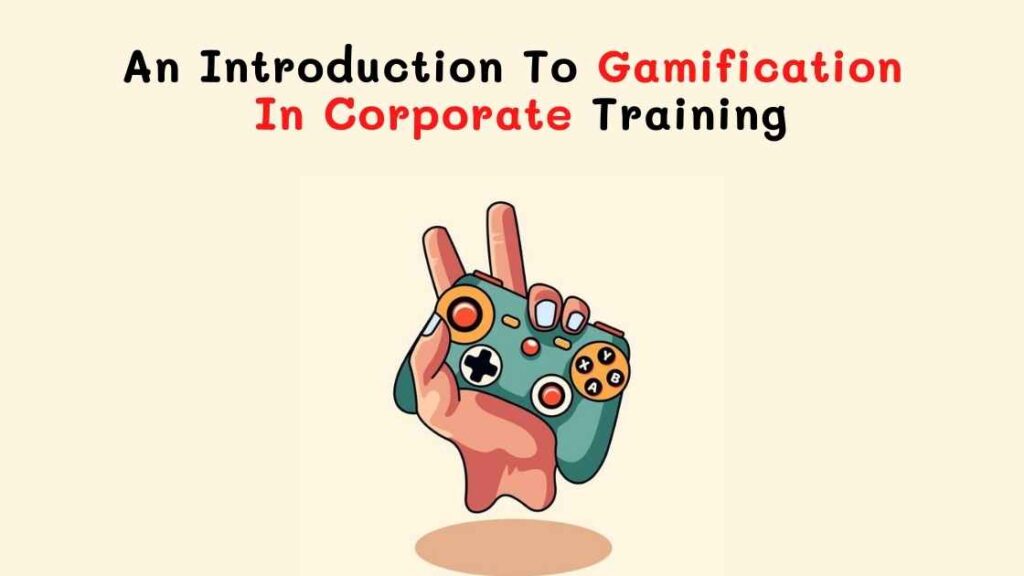 An Introduction To Gamification In Corporate Training