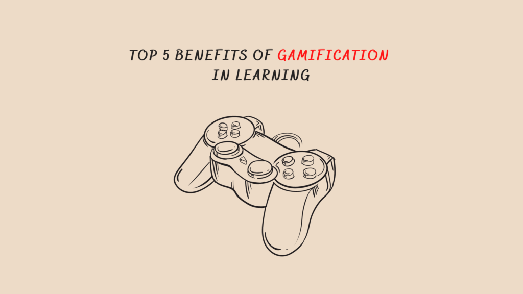 Top 5 Benefits Of Gamification In Learning