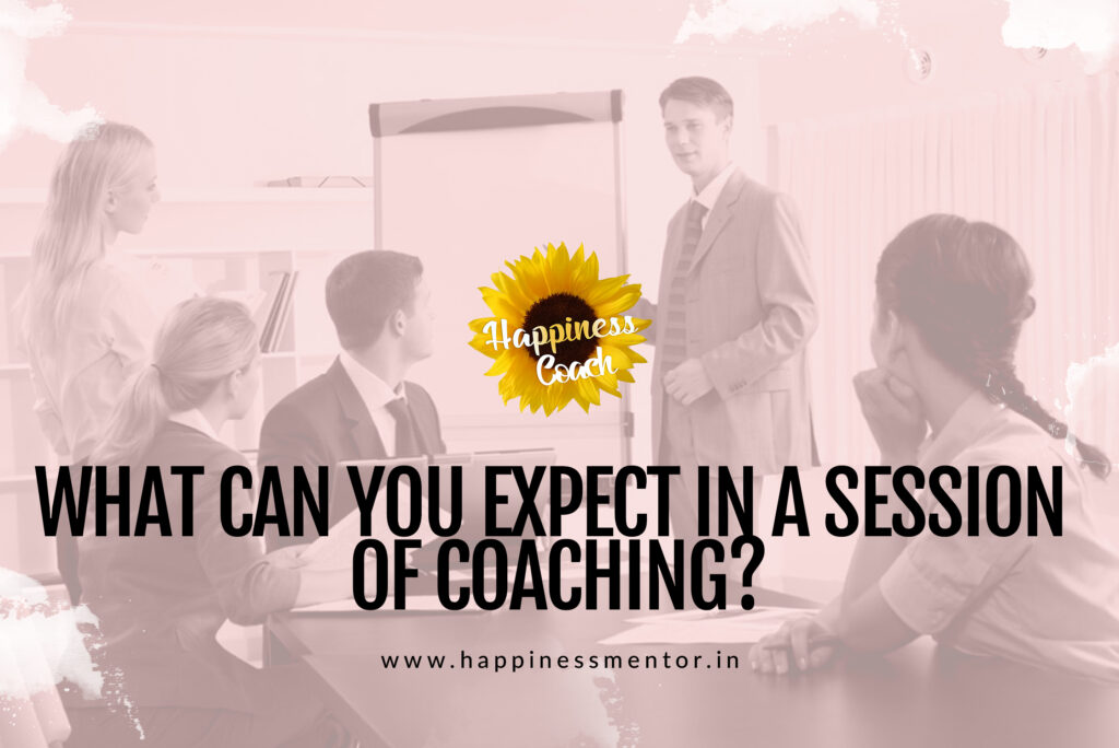 What can you expect in a session of coaching?
