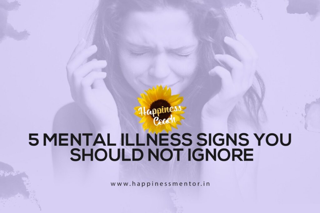 5 Mental Illness Signs You Should Not Ignore