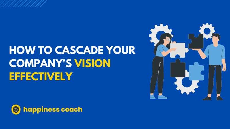 How To Cascade Your Company’s Vision Effectively