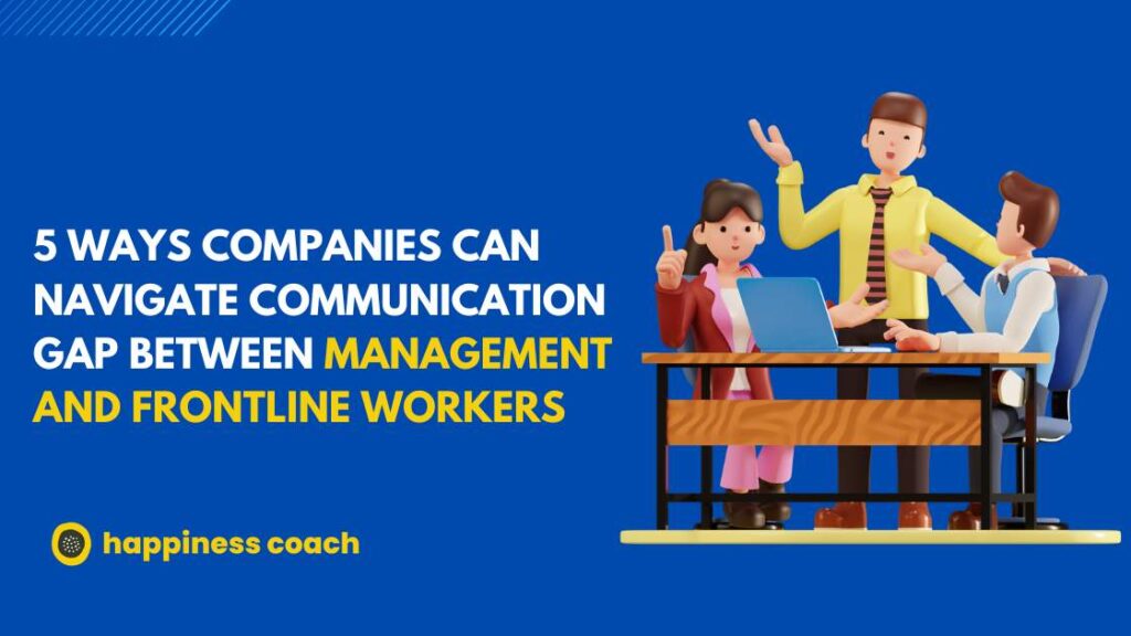 Ways Companies Can Navigate Communication Gap Between Management And Frontline Workers