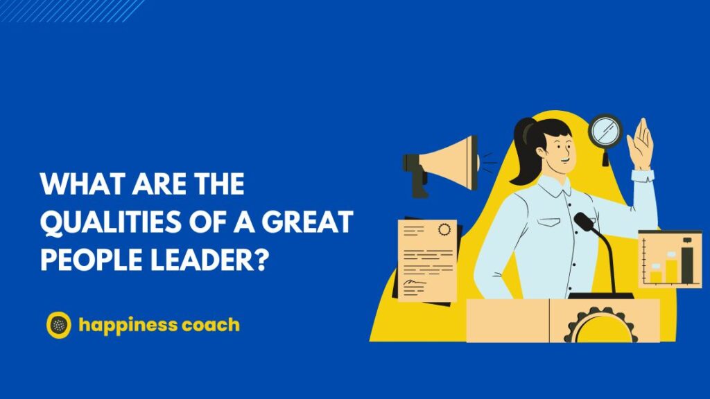 What Are The Qualities Of A Great People Leader?