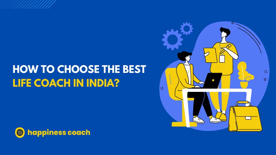 How to choose the best life coach in India?