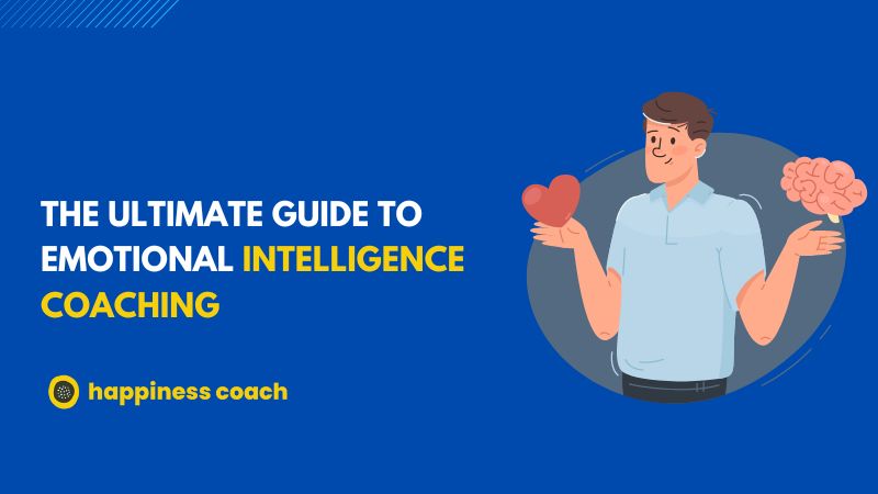 The Ultimate Guide To Emotional Intelligence Coaching