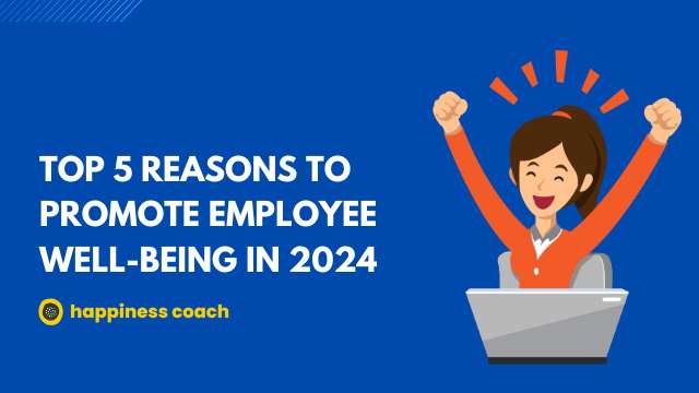 Top 5 Reasons to Promote Employee Well-Being in 2024