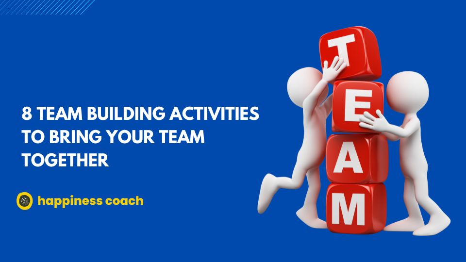 8 Team Building Activities To Bring Your Team Together