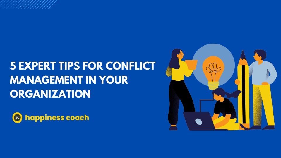 5 Expert Tips For Conflict Management In Your Organization
